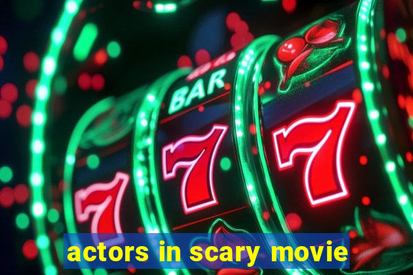 actors in scary movie