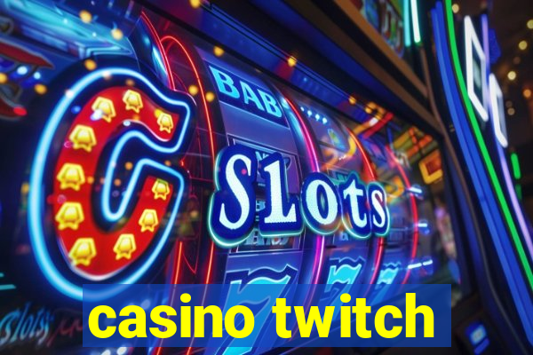 casino twitch