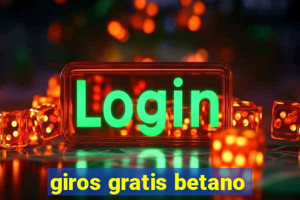 giros gratis betano