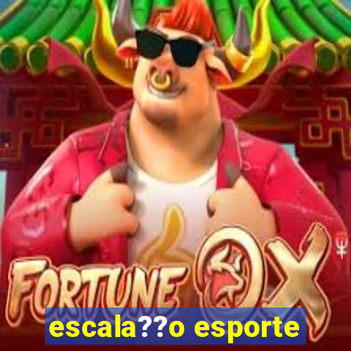 escala??o esporte