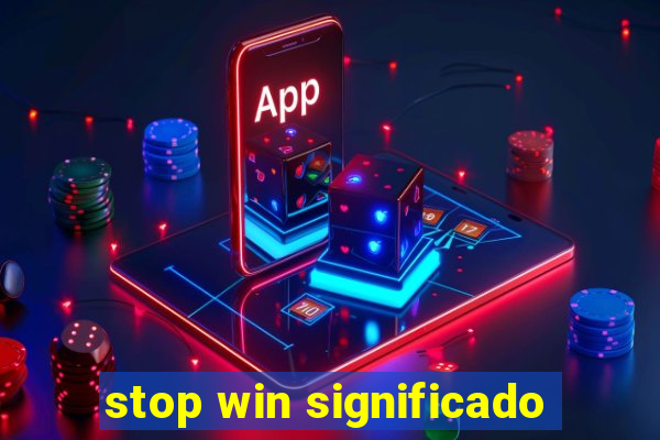 stop win significado