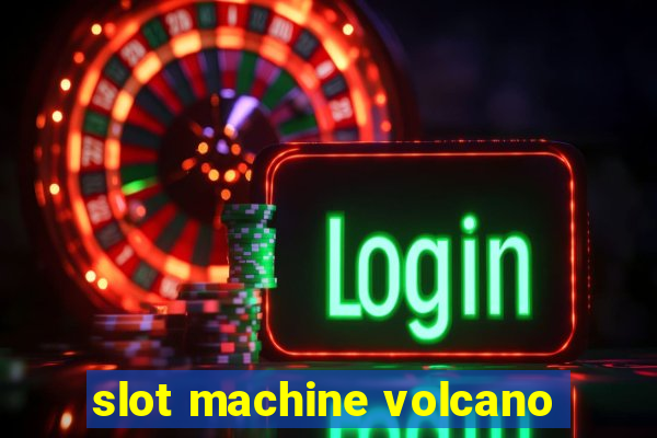 slot machine volcano