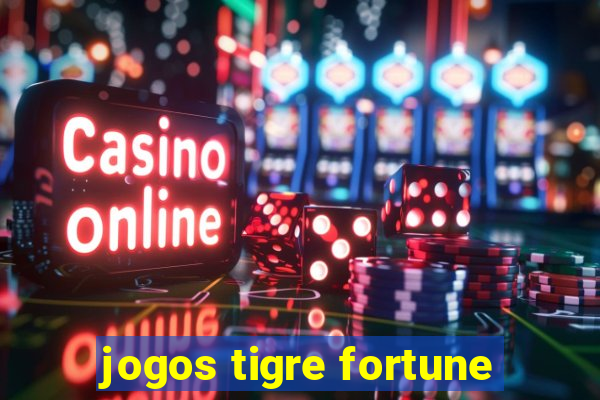 jogos tigre fortune