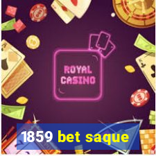 1859 bet saque