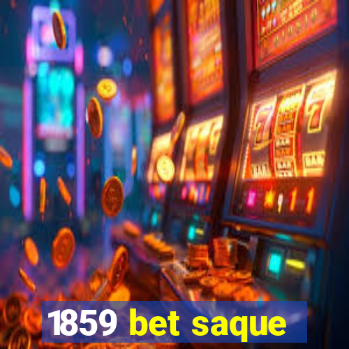 1859 bet saque