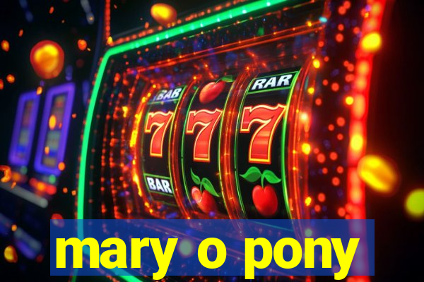 mary o pony