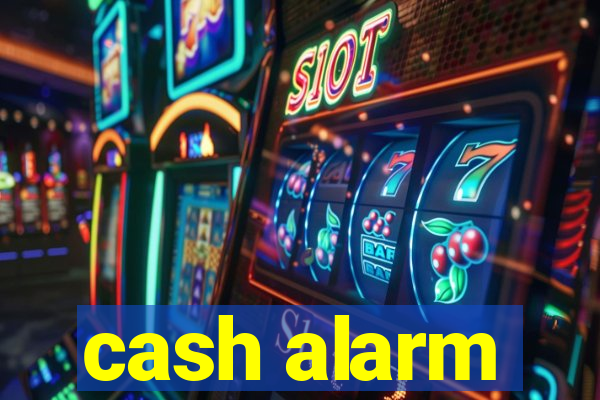 cash alarm