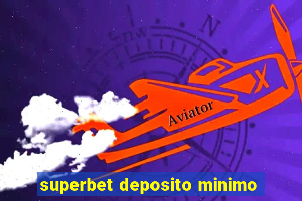 superbet deposito minimo