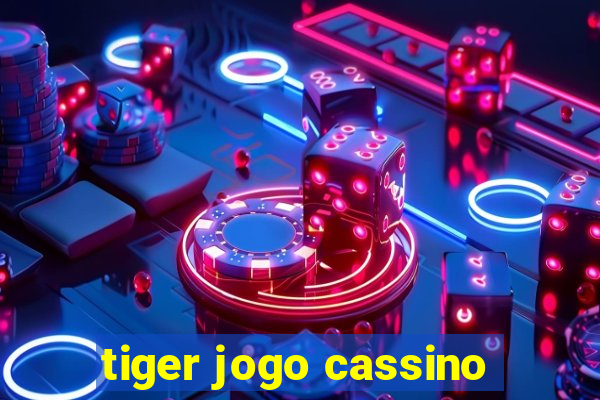 tiger jogo cassino