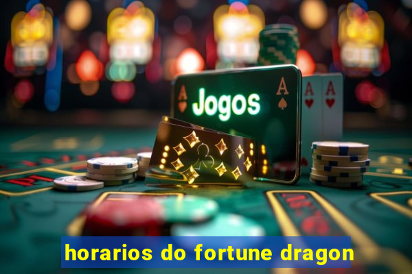 horarios do fortune dragon