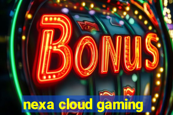 nexa cloud gaming