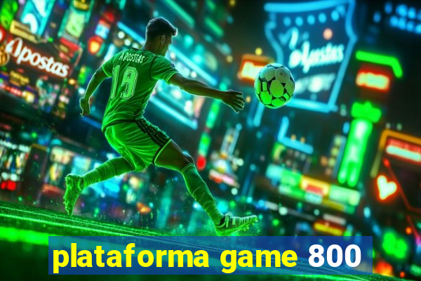 plataforma game 800