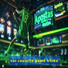 car roulette game tricks