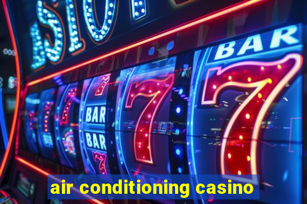 air conditioning casino