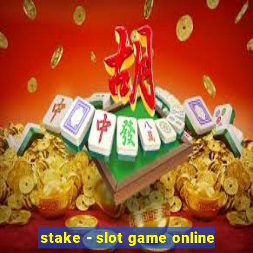 stake - slot game online