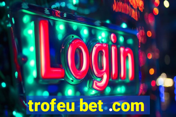 trofeu bet .com