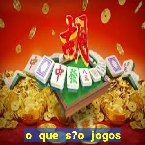 o que s?o jogos de apostas