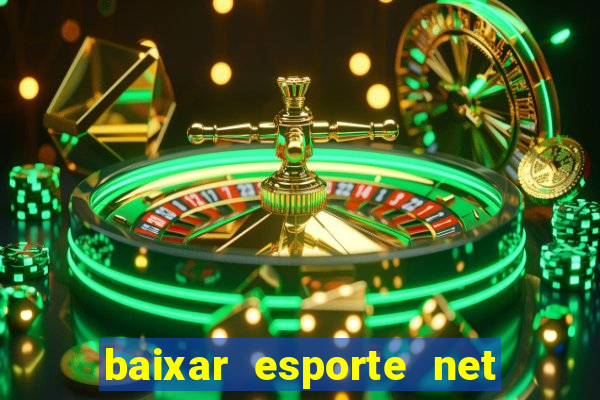 baixar esporte net vip bet