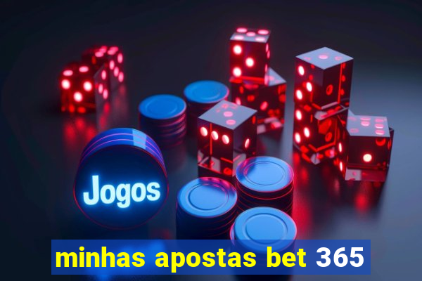 minhas apostas bet 365