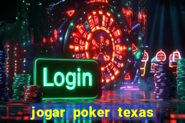 jogar poker texas holdem online gratis