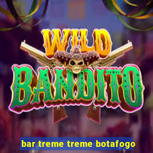 bar treme treme botafogo