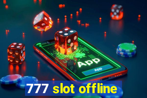 777 slot offline