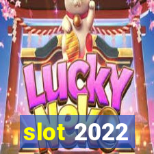 slot 2022