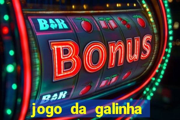 jogo da galinha que ganha dinheiro