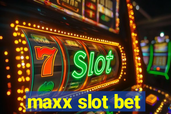 maxx slot bet