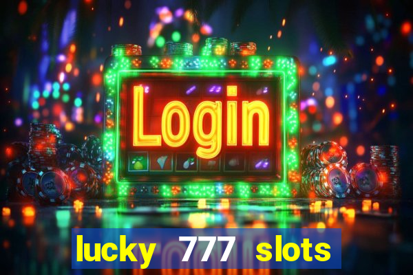 lucky 777 slots real money gcash