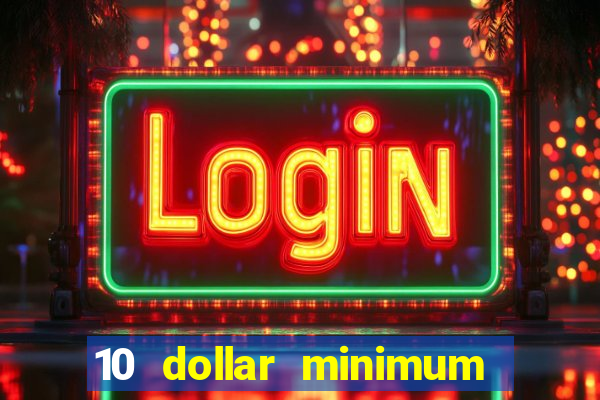 10 dollar minimum deposit canada online casino