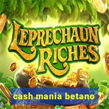 cash mania betano