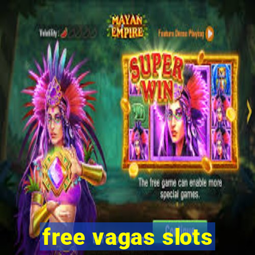 free vagas slots