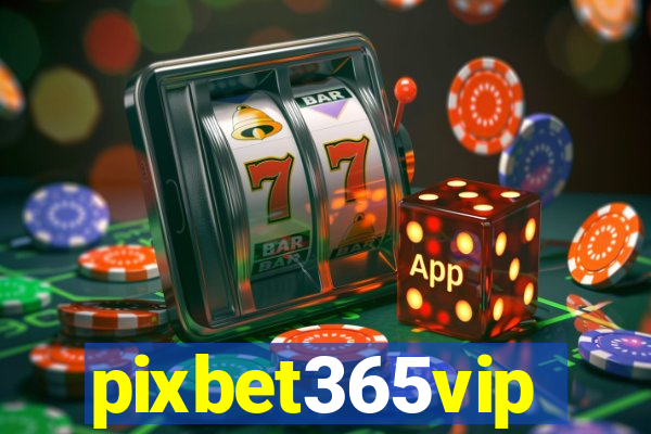 pixbet365vip