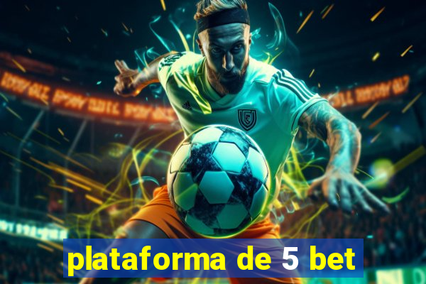 plataforma de 5 bet