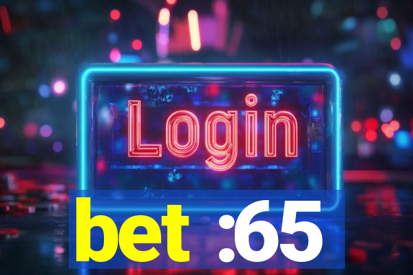 bet :65