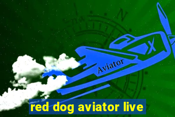 red dog aviator live