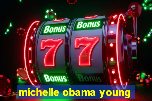 michelle obama young