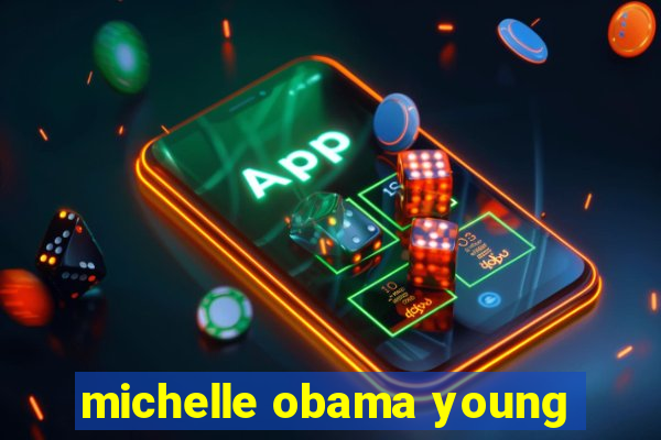 michelle obama young