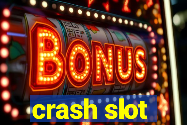 crash slot