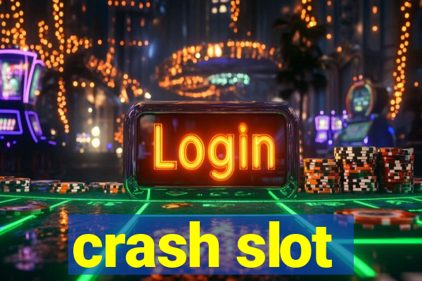 crash slot