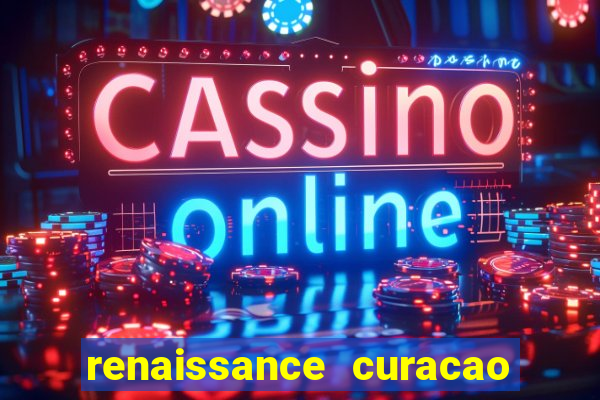 renaissance curacao resort casino