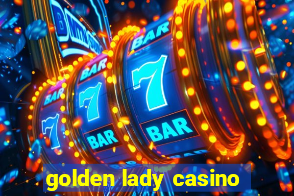 golden lady casino