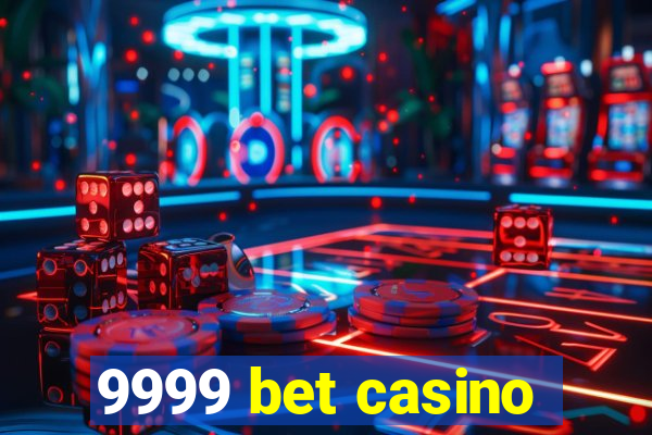 9999 bet casino