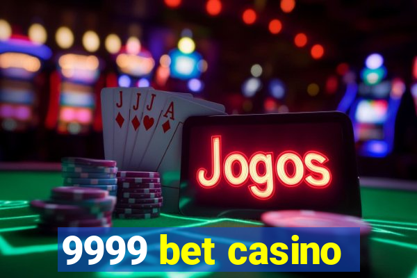 9999 bet casino