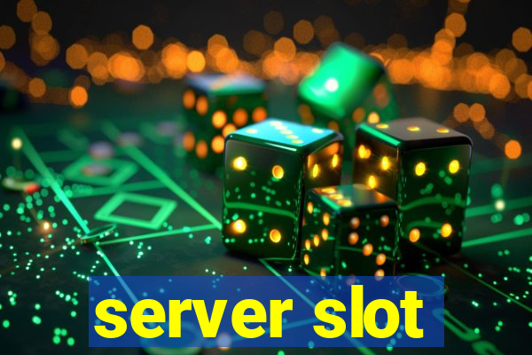 server slot