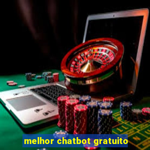 melhor chatbot gratuito