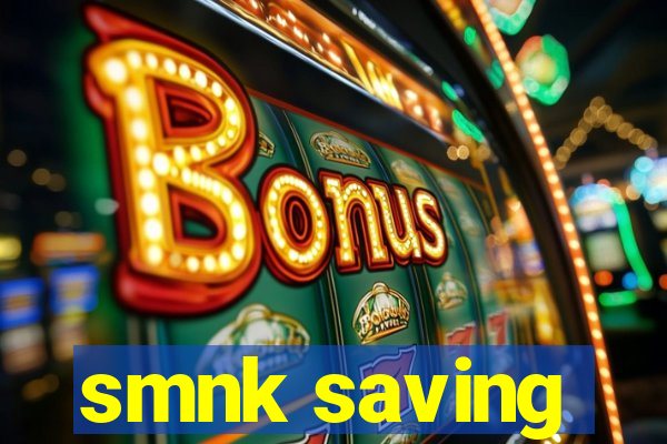 smnk saving