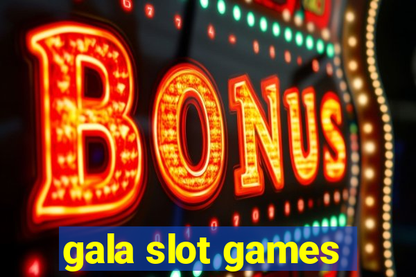 gala slot games