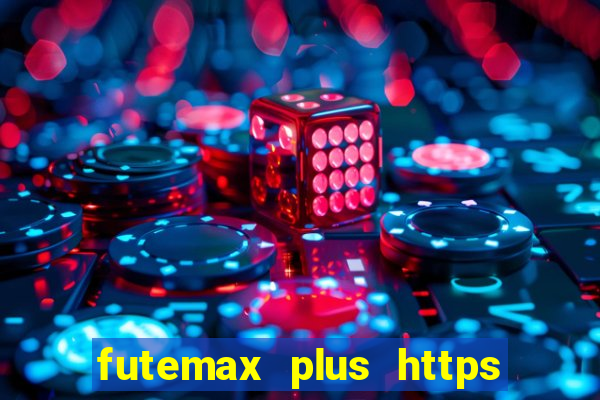 futemax plus https futemax plus